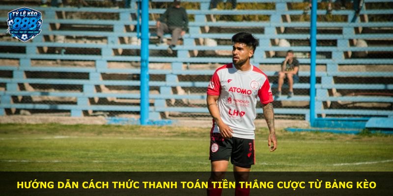 Hướng dẫn cách thức thanh toán tiền thắng cược từ bảng kèo