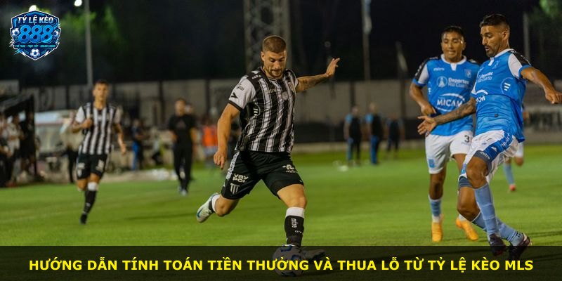 Hướng dẫn tính toán tiền thưởng và thua lỗ từ tỷ lệ kèo MLS