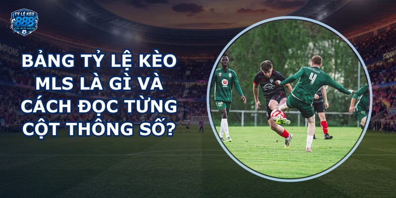 bang ty le keo MLS