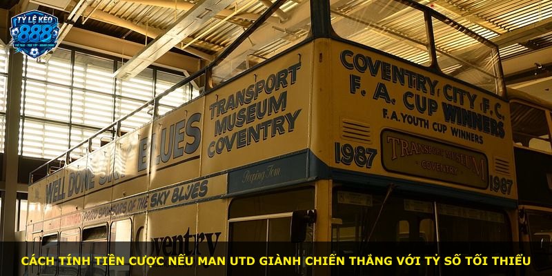 Cách tính tiền cược nếu Man Utd giành chiến thắng với tỷ số tối thiểu