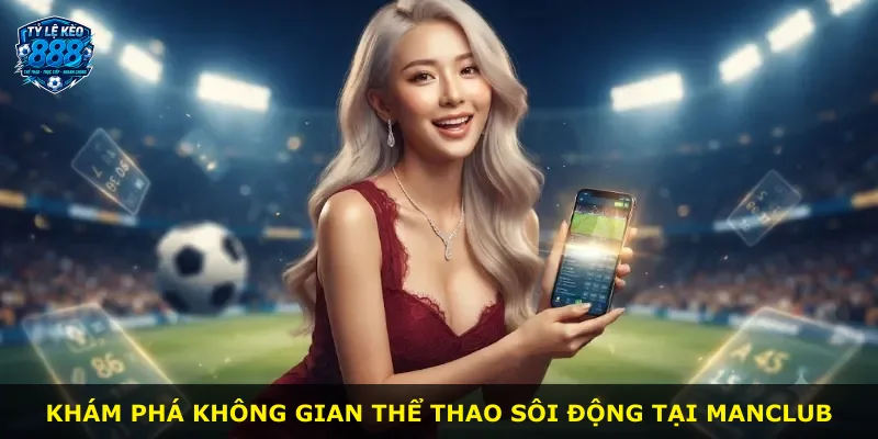 Khám phá không gian thể thao sôi động tại Manclub