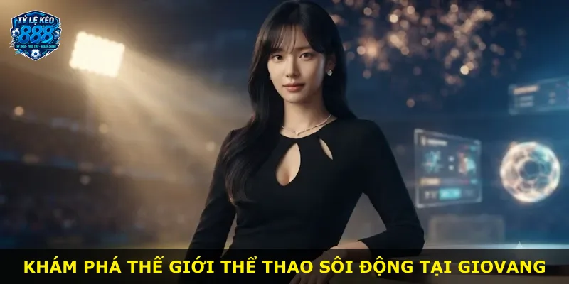 Khám phá thế giới thể thao sôi động tại GIOVANG