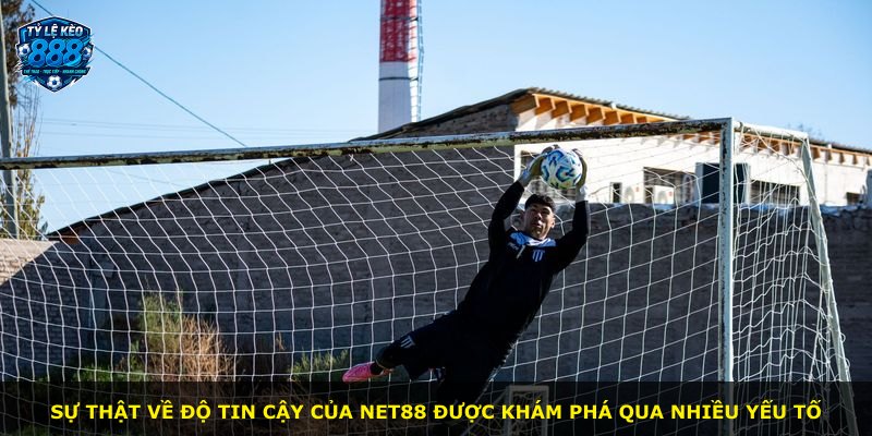 Sự thật về độ tin cậy của NET88 được khám phá qua nhiều yếu tố