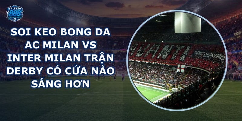 soi keo bong da AC Milan vs Inter Milan