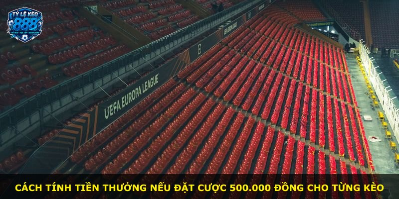 Cách tính tiền thưởng nếu đặt cược 500.000 đồng cho từng kèo