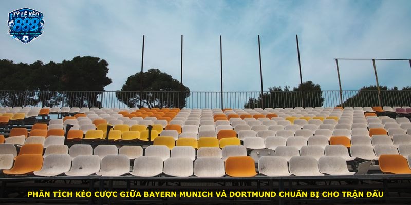 Phân tích kèo cược giữa Bayern Munich và Dortmund chuẩn bị cho trận đấu