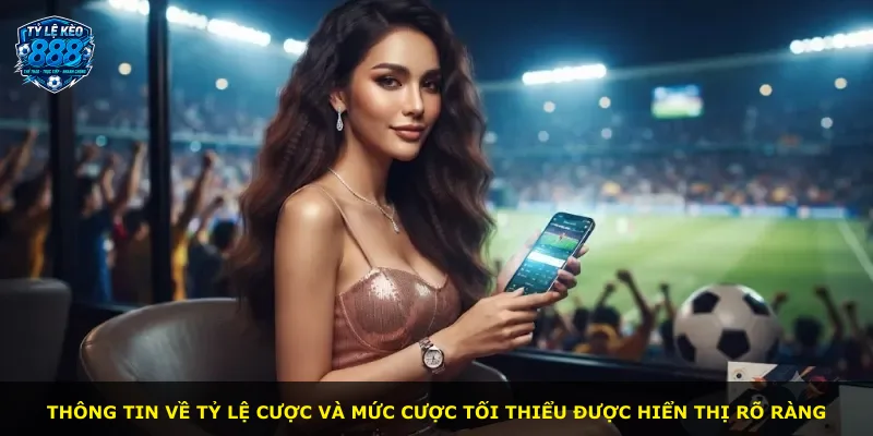 Thông tin về tỷ lệ cược và mức cược tối thiểu được hiển thị rõ ràng