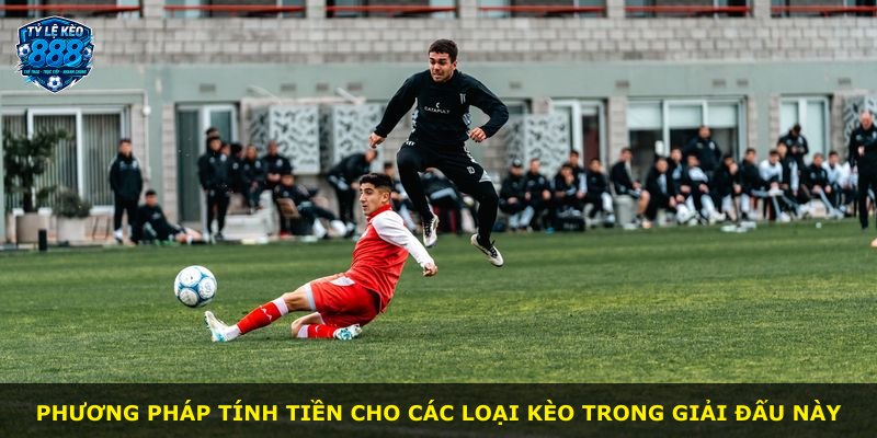 Phương pháp tính tiền cho các loại kèo trong giải đấu này