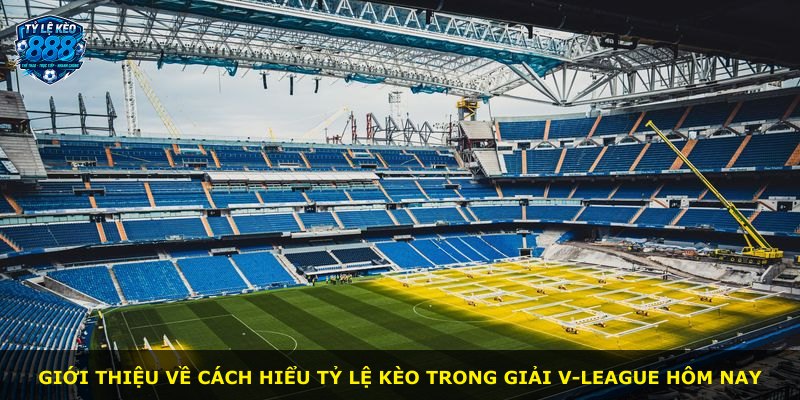 Giới thiệu về cách hiểu tỷ lệ kèo trong giải V-League hôm nay