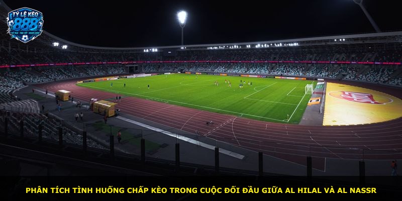 Phân tích tình huống chấp kèo trong cuộc đối đầu giữa Al Hilal và Al Nassr