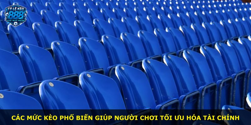Các mức kèo phổ biến giúp người chơi tối ưu hóa tài chính