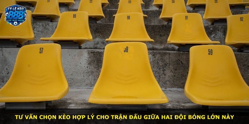 Tư vấn chọn kèo hợp lý cho trận đấu giữa hai đội bóng lớn này