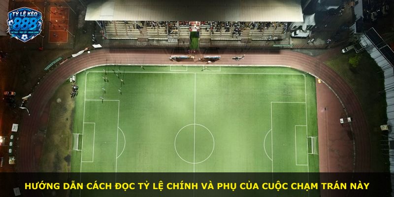 Hướng dẫn cách đọc tỷ lệ chính và phụ của cuộc chạm trán này