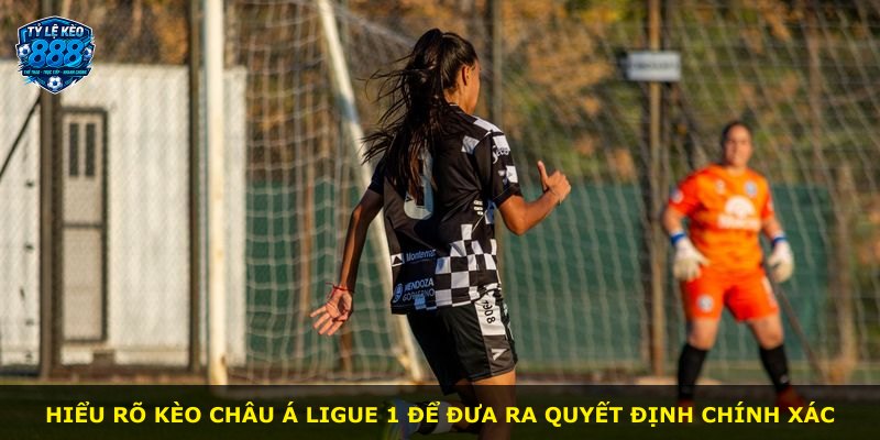 Hiểu rõ kèo châu Á Ligue 1 để đưa ra quyết định chính xác