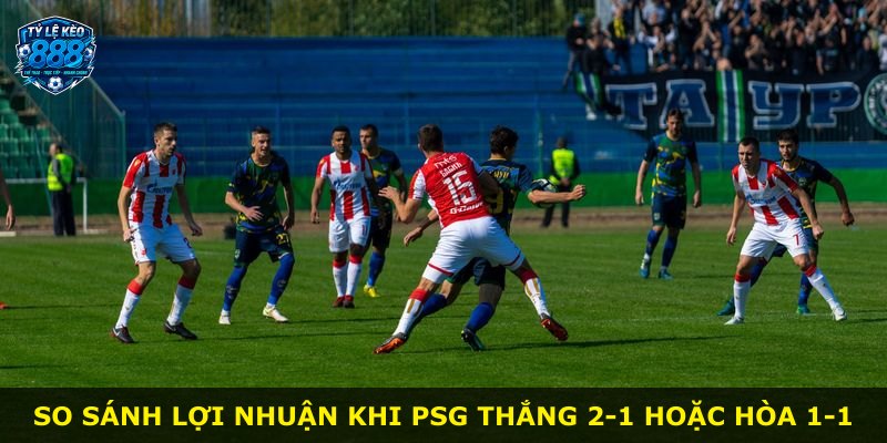 So sánh lợi nhuận khi PSG thắng 2-1 hoặc hòa 1-1