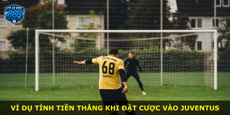 Ví dụ tính tiền thắng khi đặt cược vào Juventus